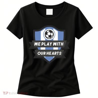 We Play With Our Hearts Soccer Player Women's T-Shirt
