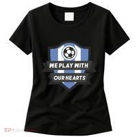 We Play With Our Hearts Soccer Player Women's T-Shirt thumb 0