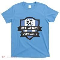 We Play With Our Hearts Soccer Player T-Shirt thumb 0