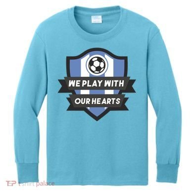 We Play With Our Hearts Soccer Player Kids Long Sleeve Shirt