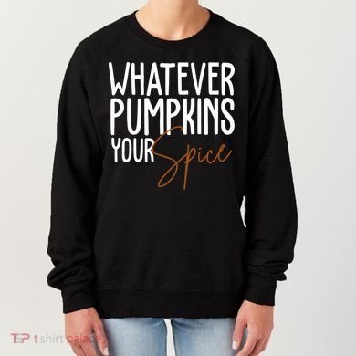 Whatever Pumpkins Your Spice Festive Fall Women's Sweatshirt