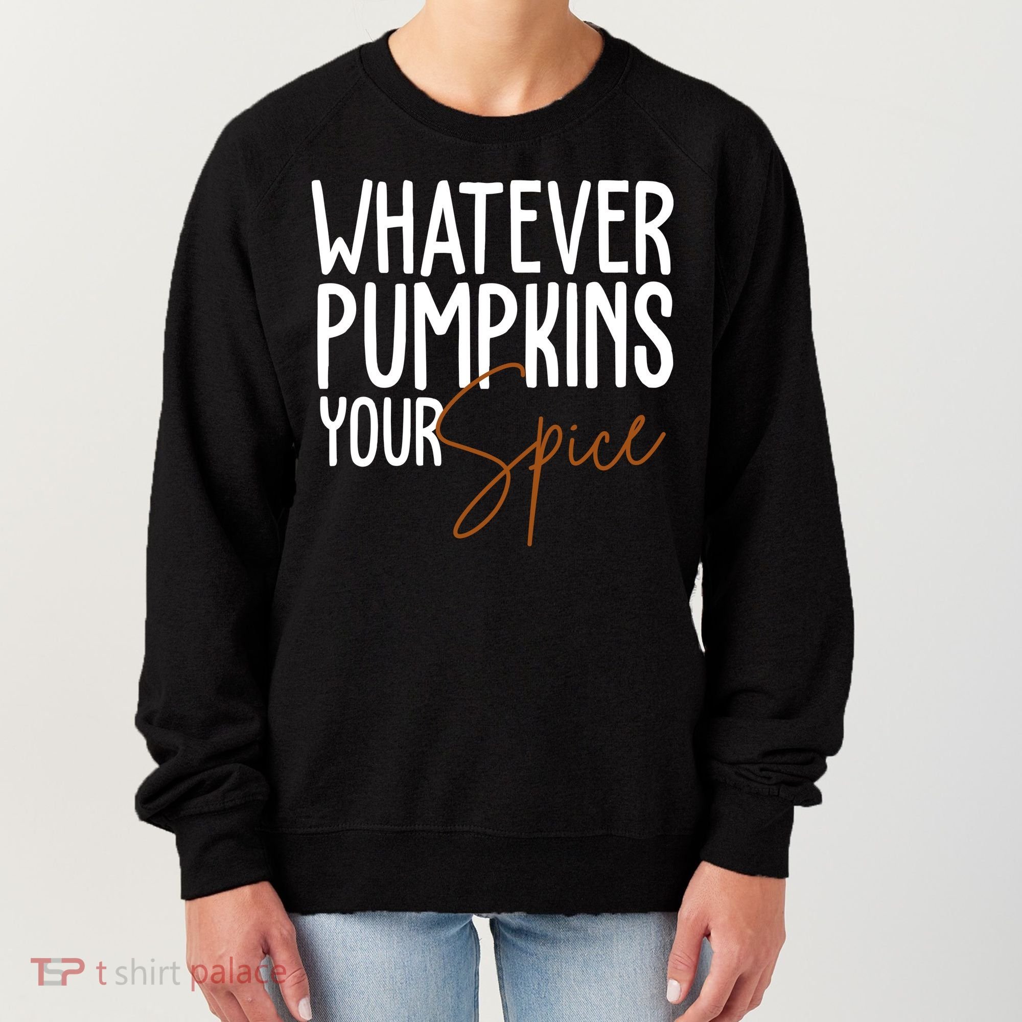 Whatever Pumpkins Your Spice Festive Fall Women's Sweatshirt