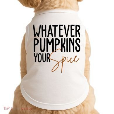 Whatever Pumpkins Your Spice Festive Fall Doggie Tank