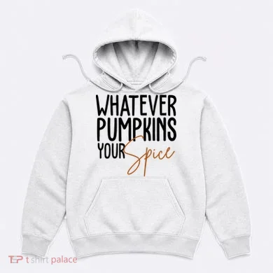Whatever Pumpkins Your Spice Festive Fall Hoodie