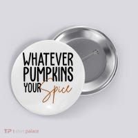 Whatever Pumpkins Your Spice Festive Fall Button thumb 0