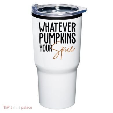 Whatever Pumpkins Your Spice Festive Fall Tumbler