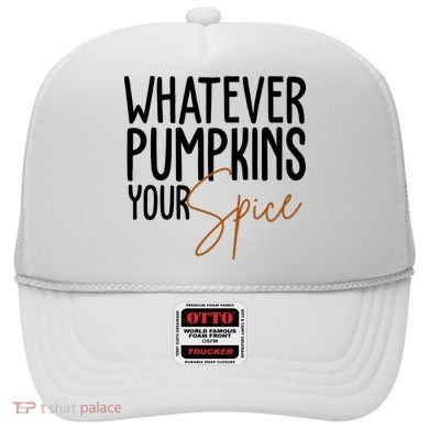Whatever Pumpkins Your Spice Festive Fall Hat