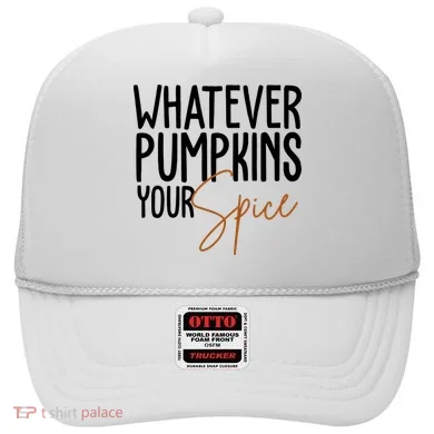 Whatever Pumpkins Your Spice Festive Fall Hat