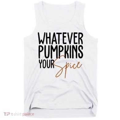 Whatever Pumpkins Your Spice Festive Fall Tank Top