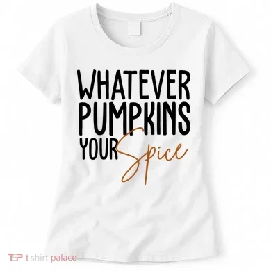 Whatever Pumpkins Your Spice Festive Fall Women's T-Shirt