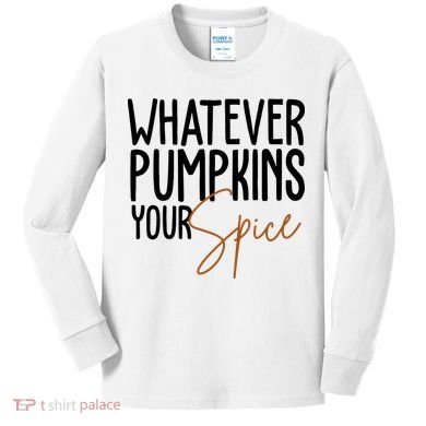 Whatever Pumpkins Your Spice Festive Fall Kids Long Sleeve Shirt