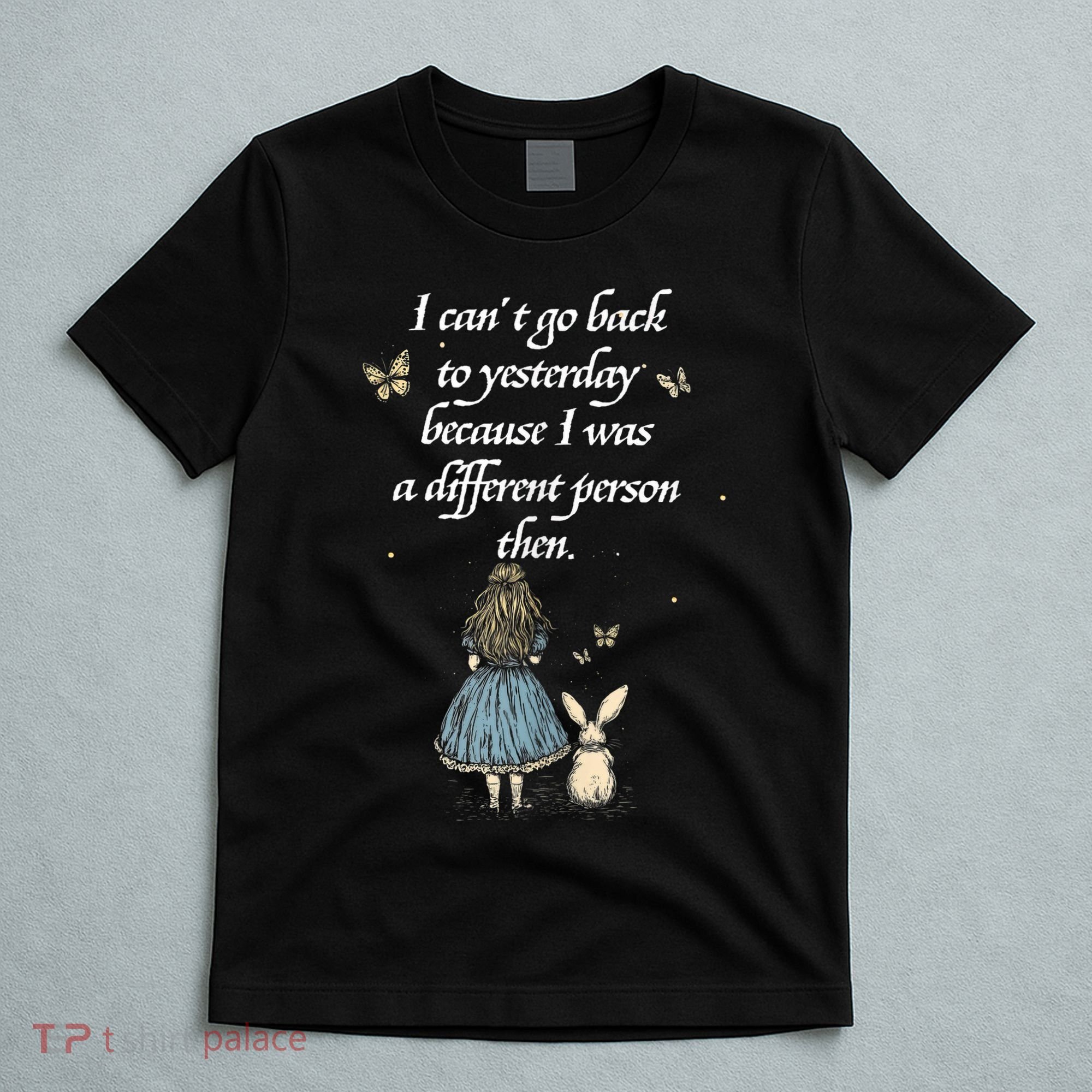 Wonderland Quote - Whimsical Fantasy World  T-Shirt
