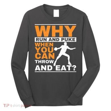 Why Run And Puke Discus Thrower Throw Tack And Field Discus Long Sleeve Shirt