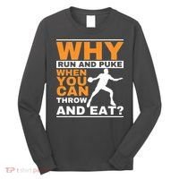 Why Run And Puke Discus Thrower Throw Tack And Field Discus Long Sleeve Shirt thumb 0
