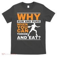 Why Run And Puke Discus Thrower Throw Tack And Field Discus T-Shirt thumb 0