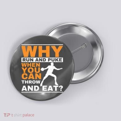 Why Run And Puke Discus Thrower Throw Tack And Field Discus Button