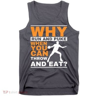 Why Run And Puke Discus Thrower Throw Tack And Field Discus Tank Top