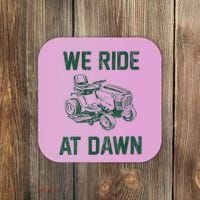 We Ride At Dawn Retro Lawn Mowing Dad Funny Mower Coaster thumb 0