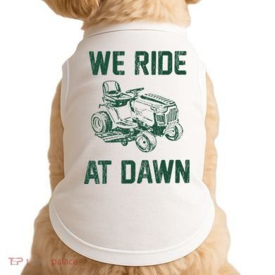 We Ride At Dawn Retro Lawn Mowing Dad Funny Mower Doggie Tank
