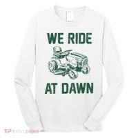 We Ride At Dawn Retro Lawn Mowing Dad Funny Mower Long Sleeve Shirt thumb 0