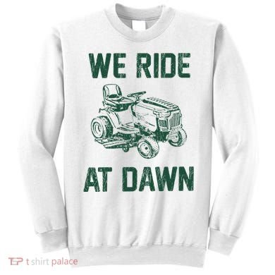 We Ride At Dawn Retro Lawn Mowing Dad Funny Mower Sweatshirt