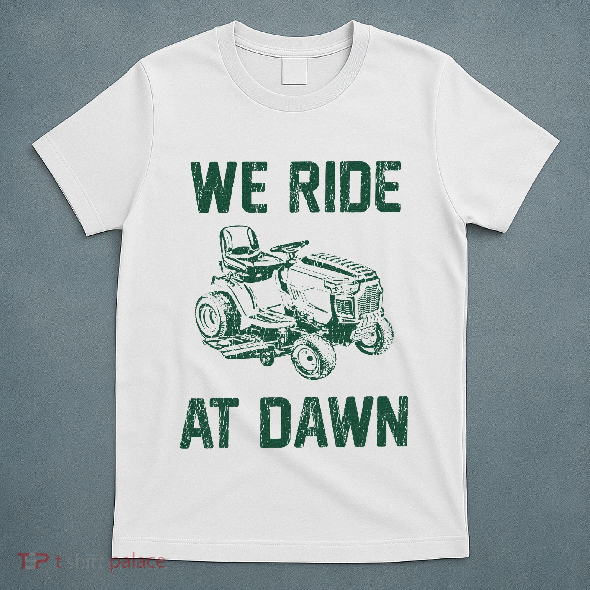 We Ride At Dawn Retro Lawn Mowing Dad Funny Mower T-Shirt