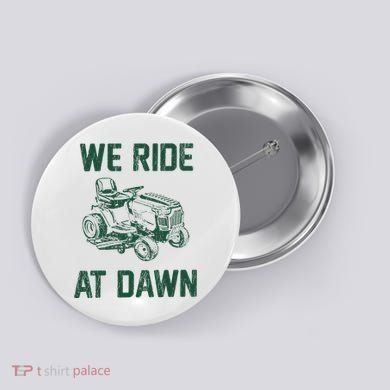 We Ride At Dawn Retro Lawn Mowing Dad Funny Mower Button