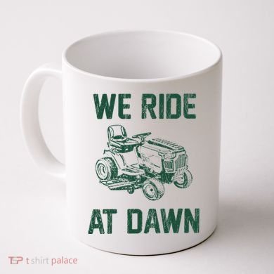 We Ride At Dawn Retro Lawn Mowing Dad Funny Mower Coffee Mug