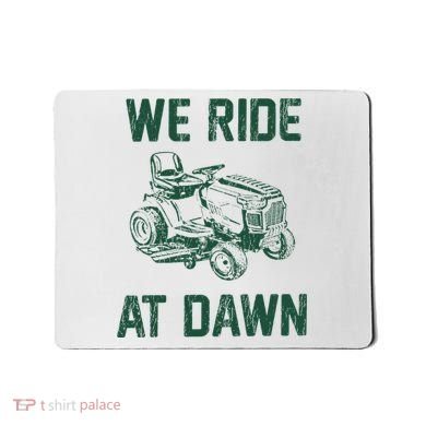 We Ride At Dawn Retro Lawn Mowing Dad Funny Mower Mousepad