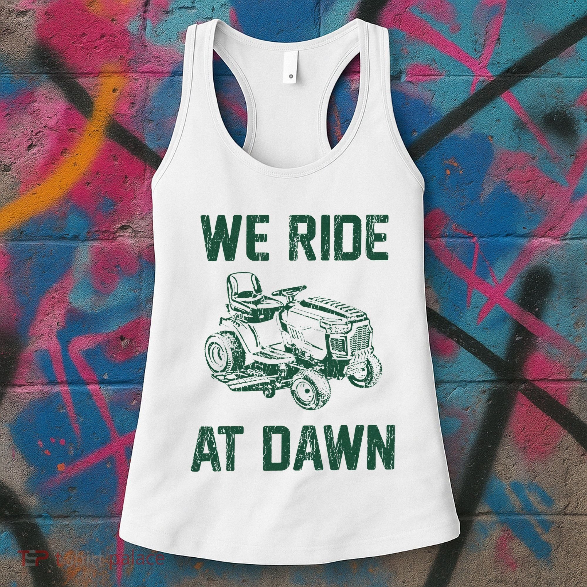 We Ride At Dawn Retro Lawn Mowing Dad Funny Mower Women's Tank Top