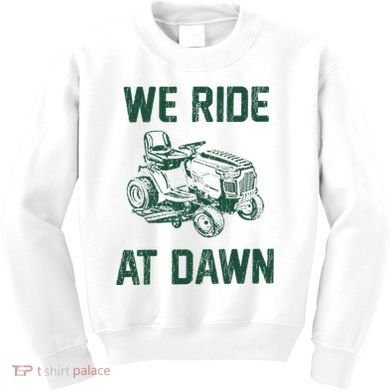 We Ride At Dawn Retro Lawn Mowing Dad Funny Mower Kids Sweatshirt