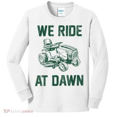We Ride At Dawn Retro Lawn Mowing Dad Funny Mower Kids Long Sleeve Shirt