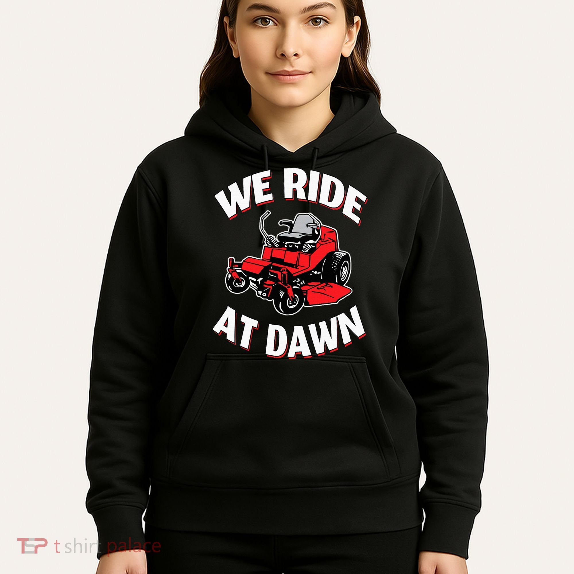 We Ride At Dawn Lawnmower Hoodie