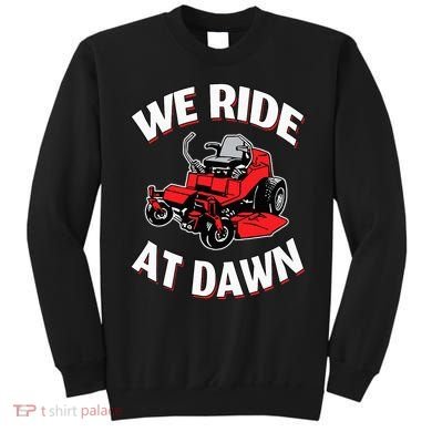 We Ride At Dawn Lawnmower Sweatshirt