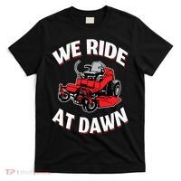 We Ride At Dawn Lawnmower T-Shirt thumb 0
