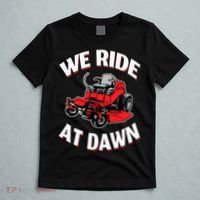 We Ride At Dawn Lawnmower T-Shirt thumb 5