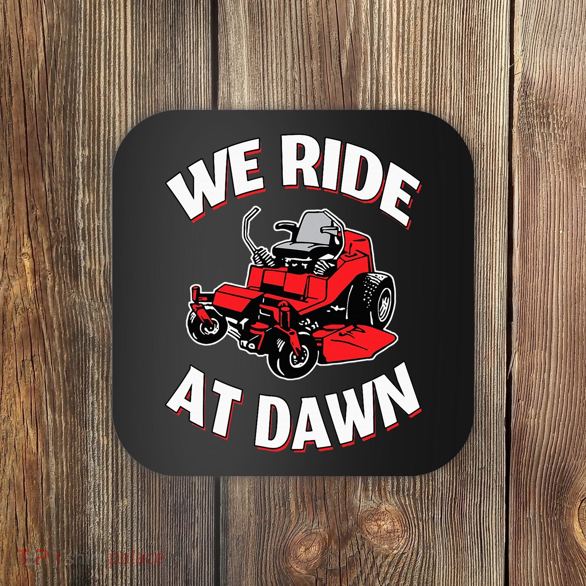 We Ride At Dawn Lawnmower Coaster