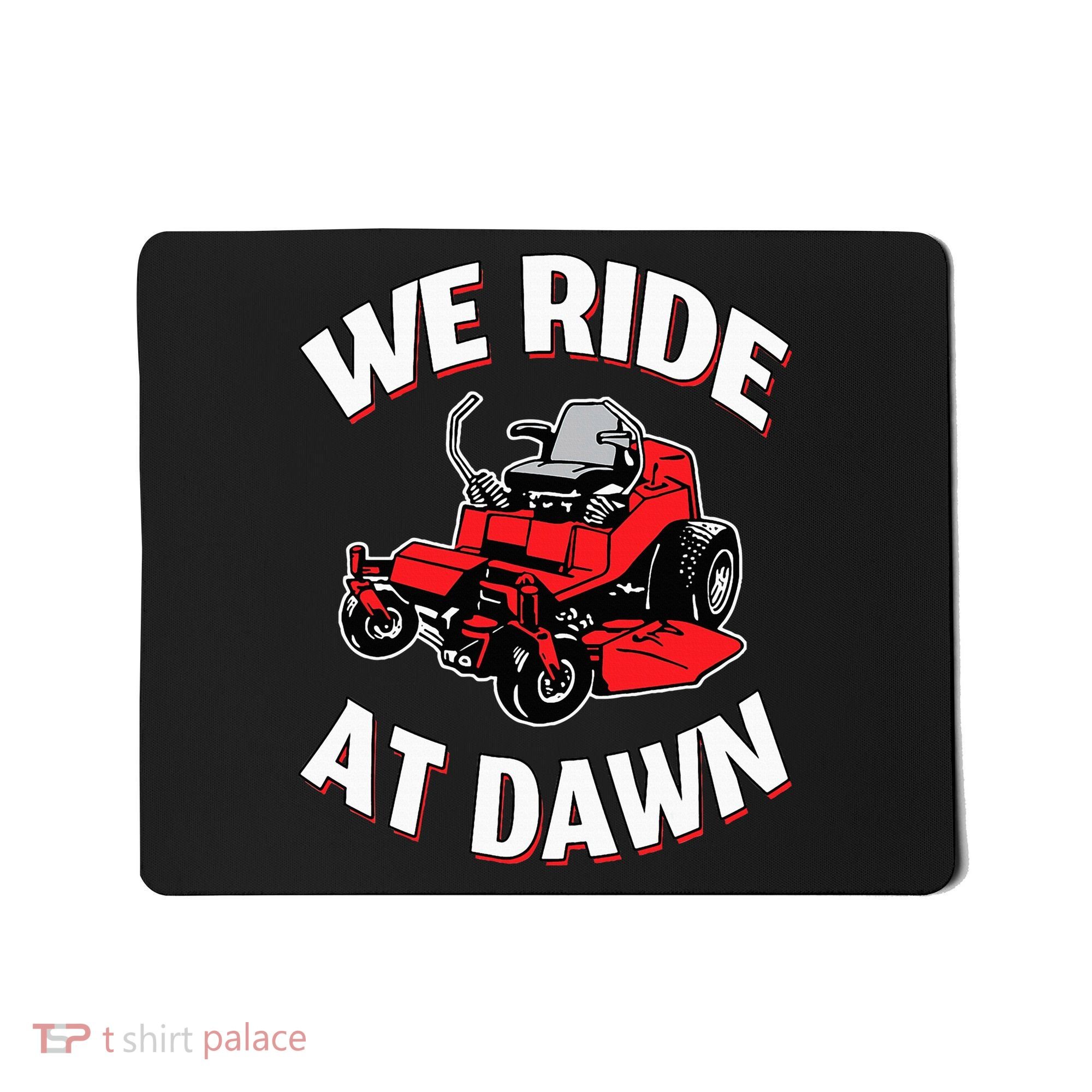 We Ride At Dawn Lawnmower Mousepad