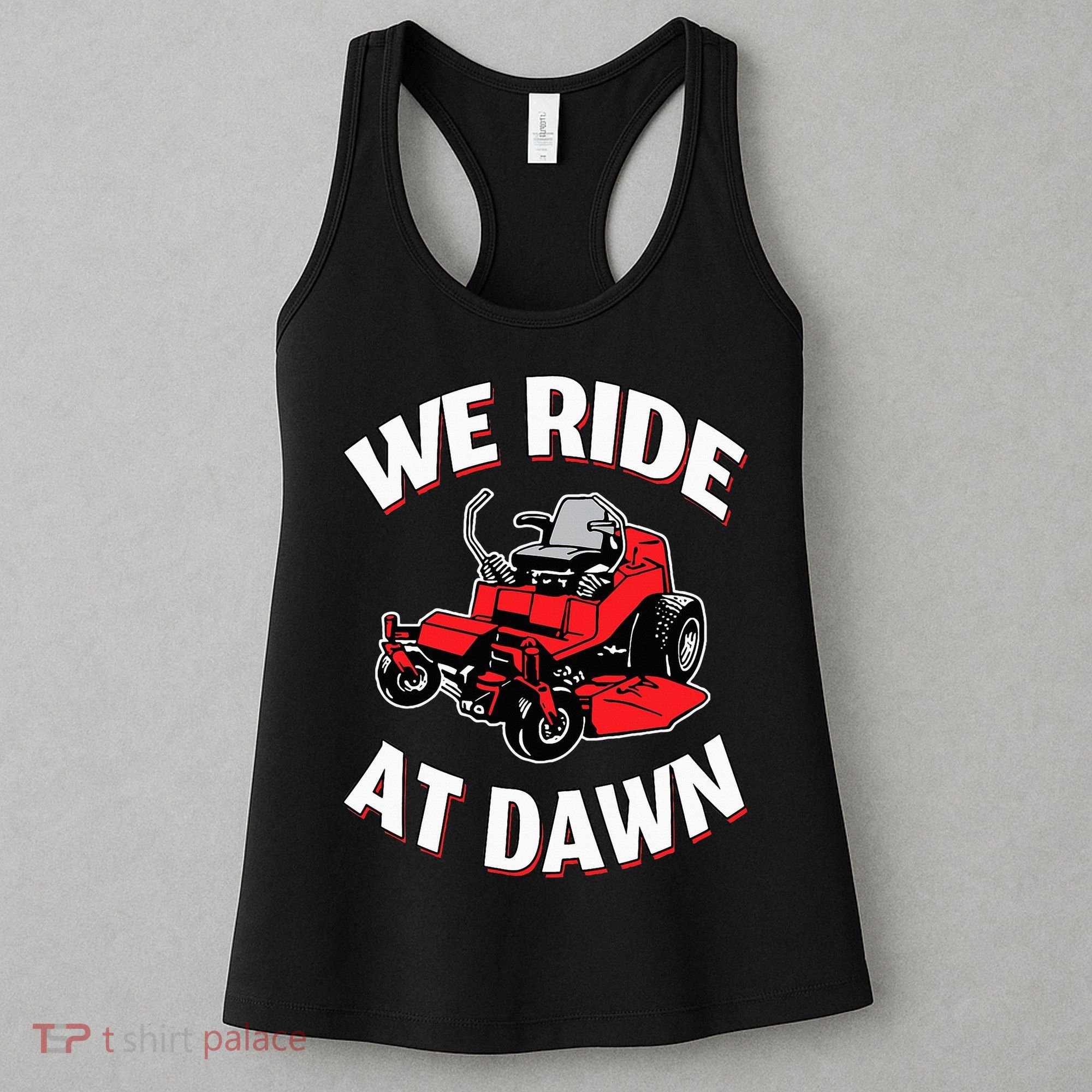We Ride At Dawn Lawnmower Women's Tank Top