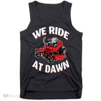 We Ride At Dawn Lawnmower Tank Top thumb 0