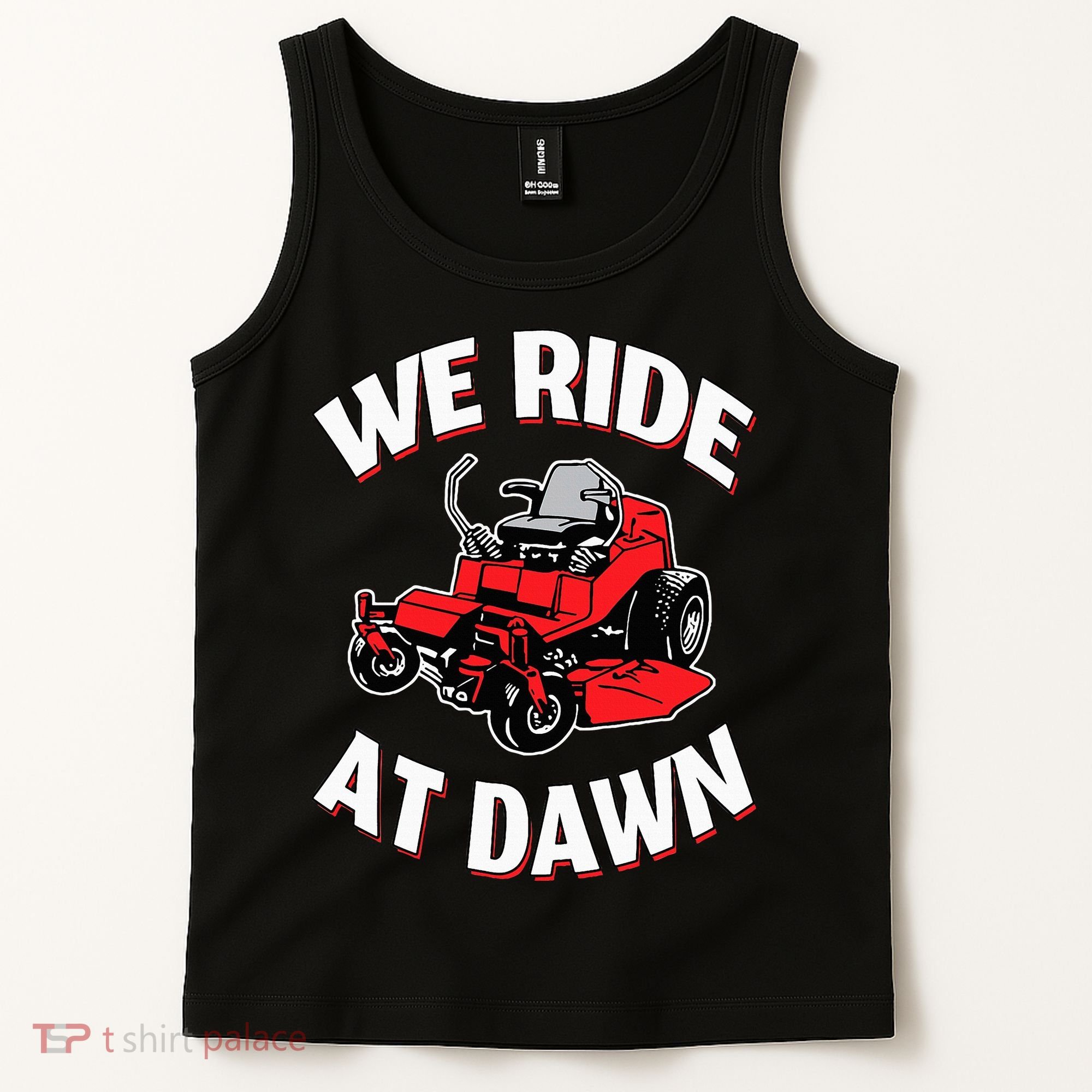We Ride At Dawn Lawnmower Tank Top