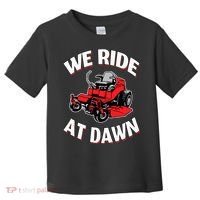 We Ride At Dawn Lawnmower Toddler T-Shirt thumb 0