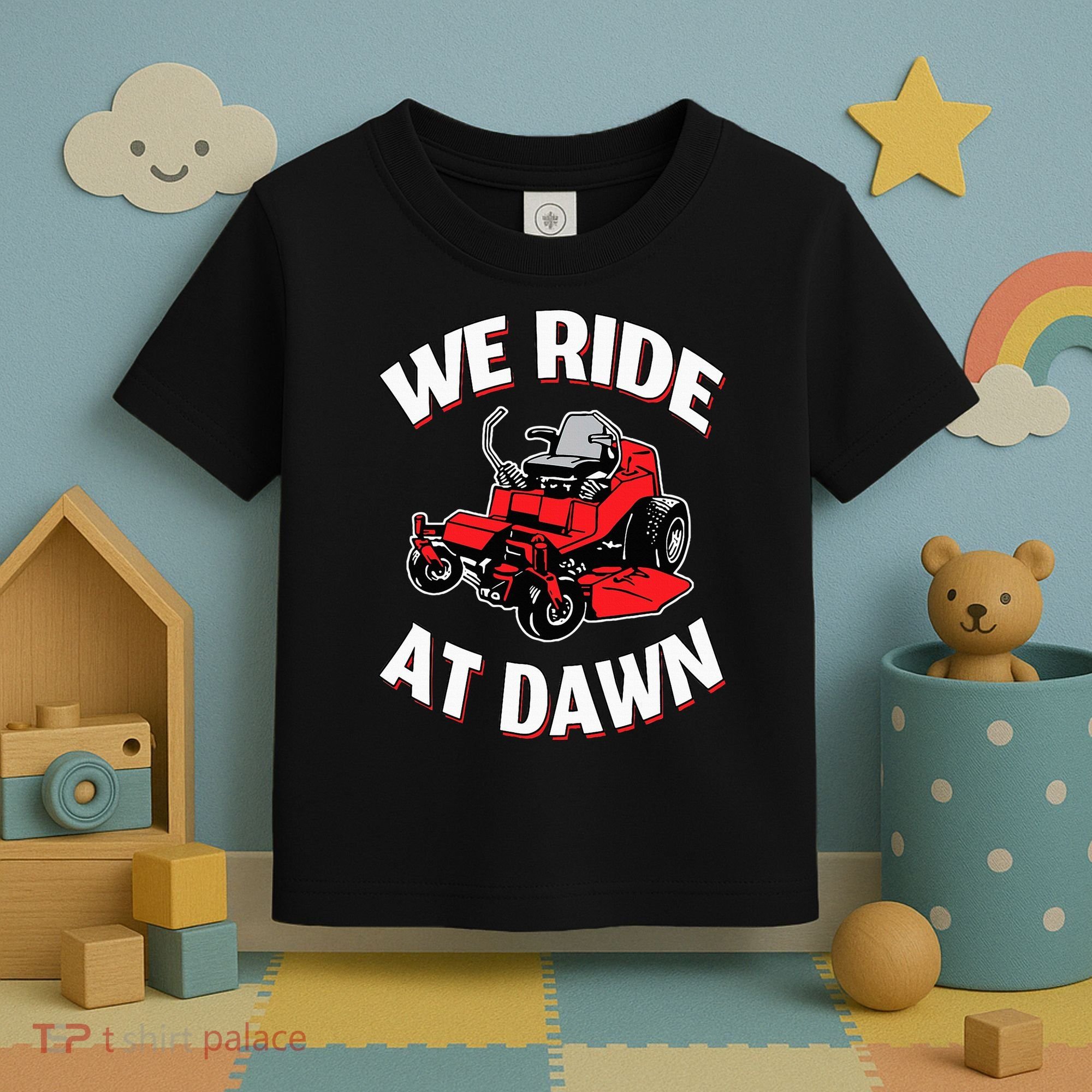 We Ride At Dawn Lawnmower Toddler T-Shirt