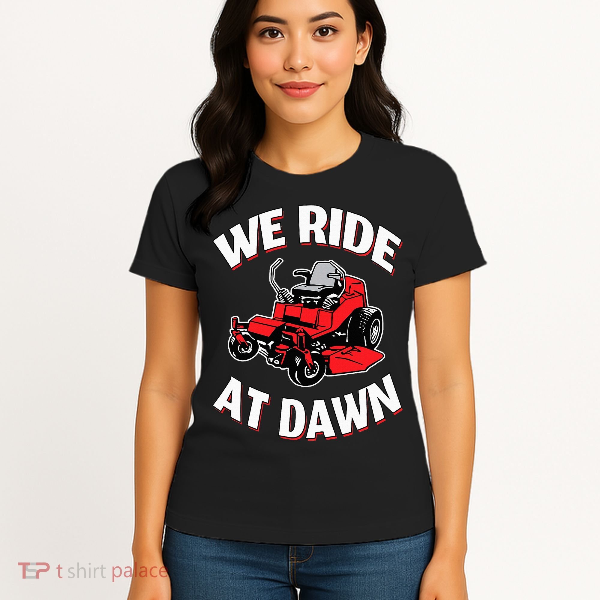 We Ride At Dawn Lawnmower Women's T-Shirt