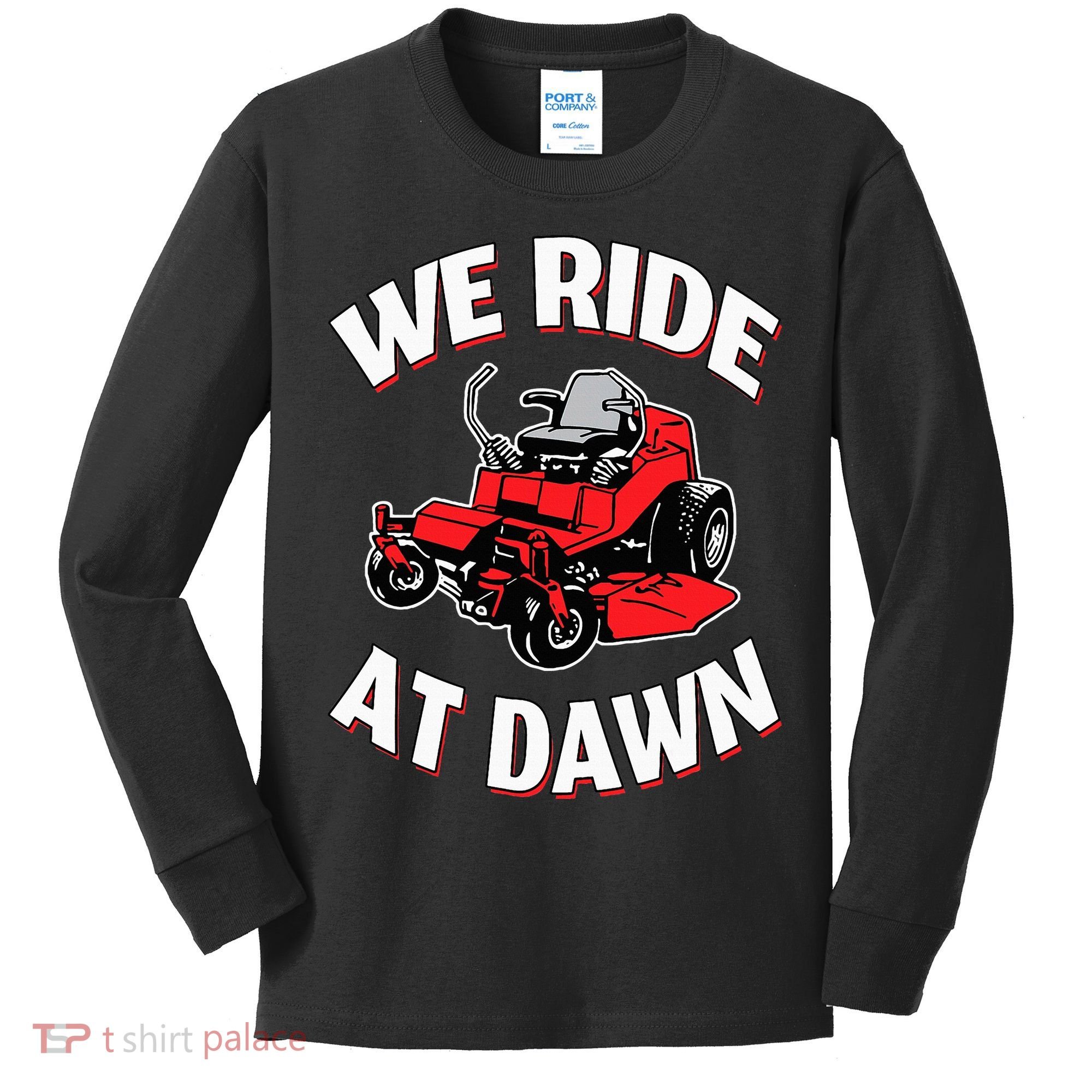 We Ride At Dawn Lawnmower Kids Long Sleeve Shirt