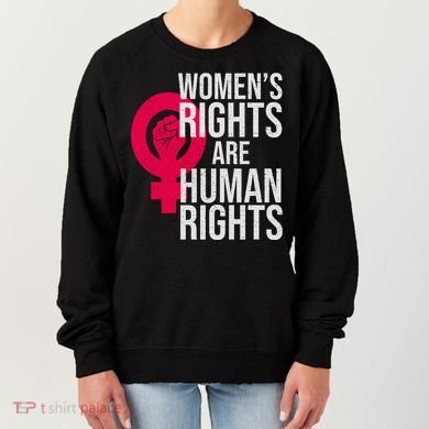 Women's Rights Are Human Rights Feminist Women's Sweatshirt