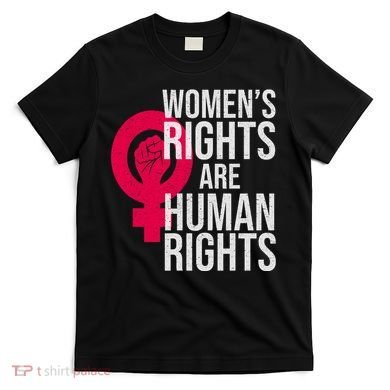 Women's Rights Are Human Rights Feminist T-Shirt