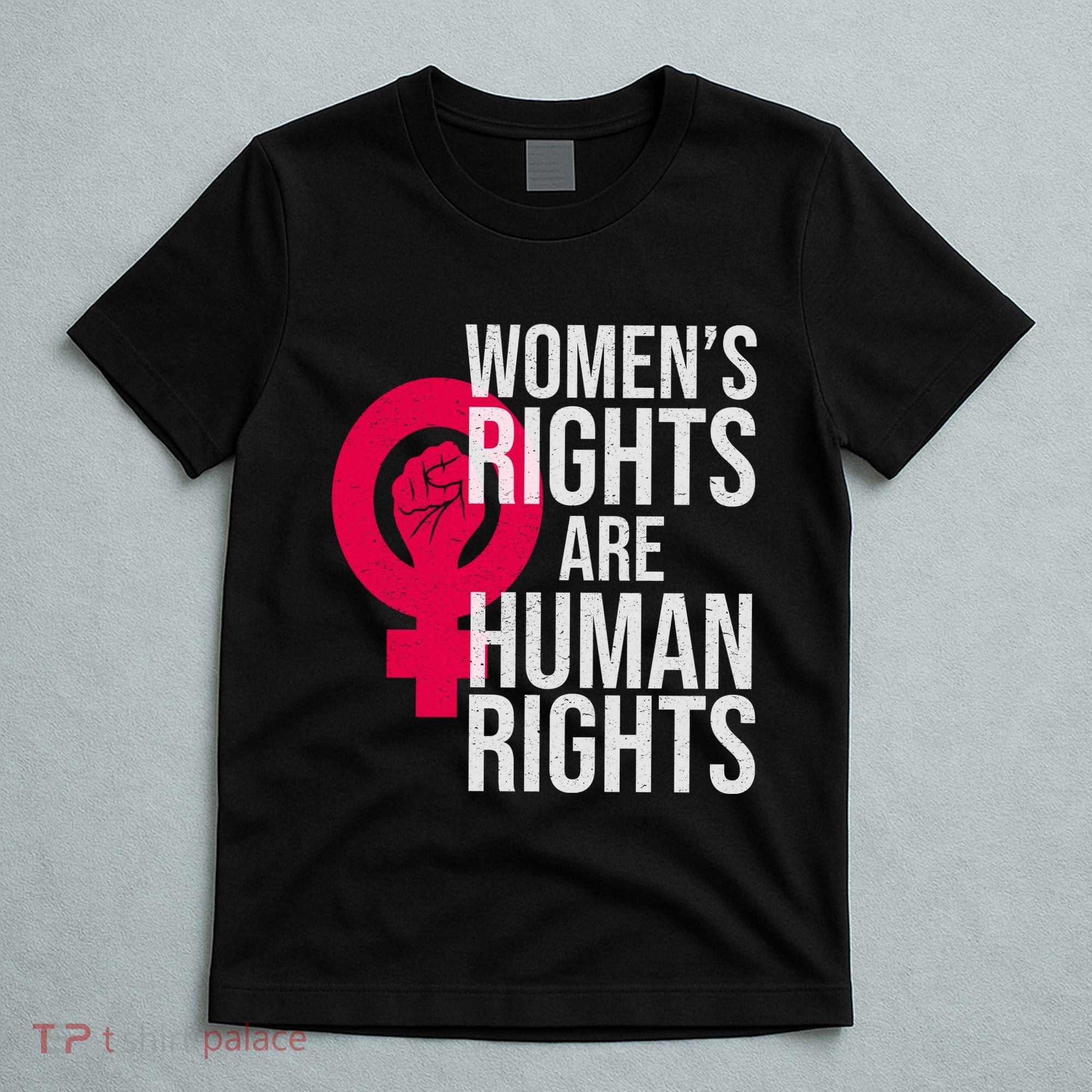 Women's Rights Are Human Rights Feminist T-Shirt