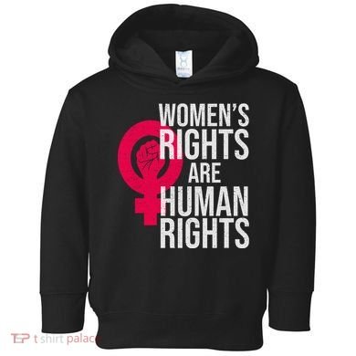 Women's Rights Are Human Rights Feminist Toddler Hoodie