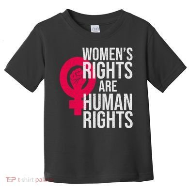 Women's Rights Are Human Rights Feminist Toddler T-Shirt